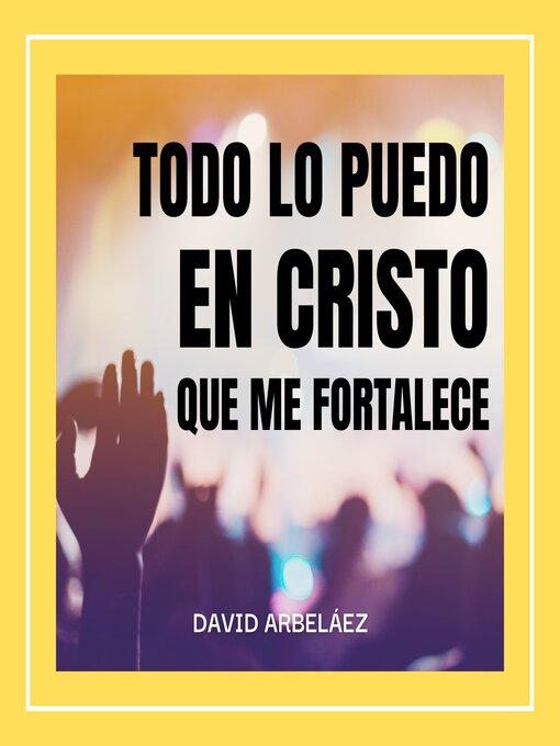 Cover image for Todo lo Puedo en Cristo que me Fortalece